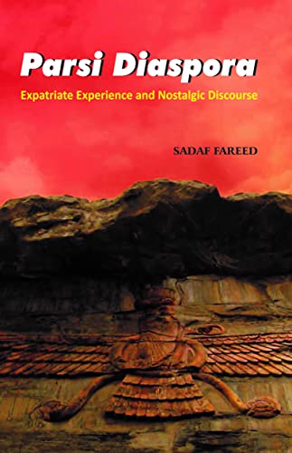 Stock image for Parsi Diaspora: Expateiate Experience And Nostaligic Discourse for sale by Books in my Basket