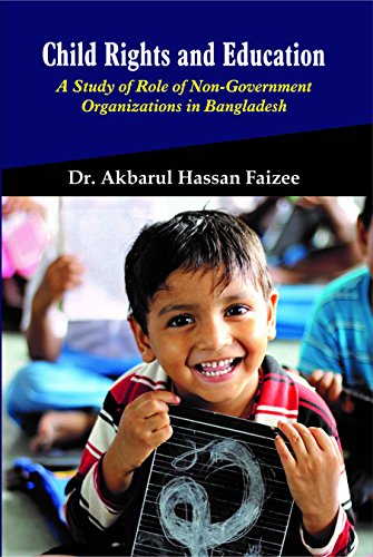 Stock image for Child Rights And Education: A Study Of Role Of Non Government Organizations In Bangladesh for sale by Books in my Basket