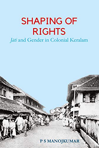 Stock image for Shaping Of Rights: Jati And Gender In Colonial Keralam for sale by Books in my Basket