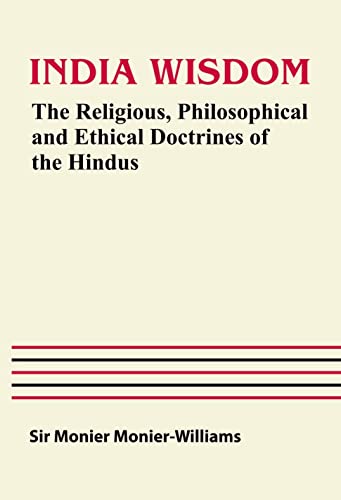 Stock image for Indian Wisdom: The Religious, Philosophical And Ethical Doctrines Of The Hindus for sale by Books in my Basket