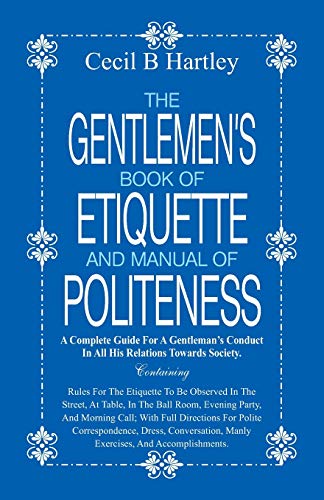 Beispielbild fr The Gentlemen's Book of Etiquette and Manual of Politeness zum Verkauf von Books Puddle