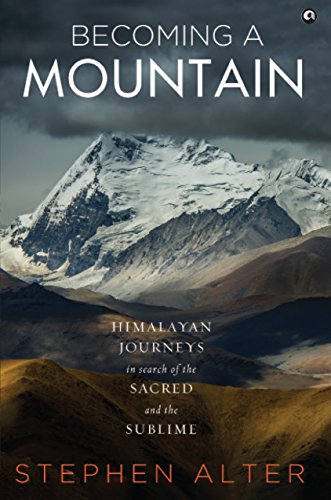 Beispielbild fr Becoming a Mountain: Himalayan Journeys in Search of the Sacred and the Sublime zum Verkauf von WorldofBooks