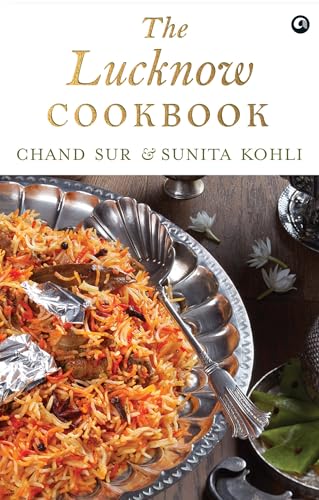 Beispielbild fr The Lucknow Cookbook: A collection of recipes that celebrates the tehzeeb and nazaakat of Lucknow zum Verkauf von WorldofBooks