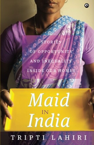 Beispielbild fr Maid in India: Stories of Inequality and Opportunity Inside Our Homes zum Verkauf von ThriftBooks-Atlanta