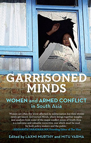 Beispielbild fr Garrisoned Minds: Women and Armed Conflict in South Asia zum Verkauf von Books Puddle