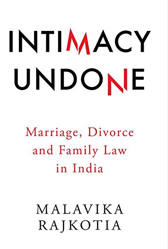 9789386050564: Intimacy Undone: Marriage, Divorce and Family Law In India