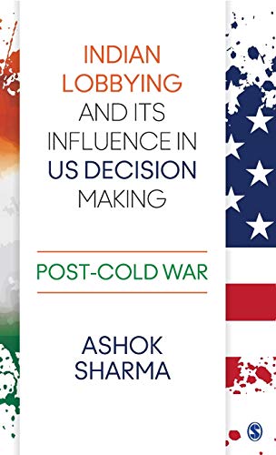 Stock image for Indian Lobbying and its Influence in US Decision Making: Post-Cold War for sale by Books Puddle