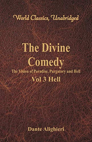 Imagen de archivo de THE DIVINE COMEDY - THE VISION OF PARADISE, PURGATORY AND HELL - VOL 3 HELL (WORLD CLASSICS, UNABRIDGED) a la venta por KALAMO LIBROS, S.L.