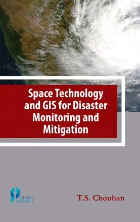 9789386102850: Space Technology And Gis For Disaster Monitoring And Mitigation