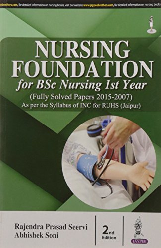 9789386107893: NURSING FOUNDATION FOR BSC NURSING 1ST YEAR (FULLY SOLVED PAPERS FOR 2015-2007) [Paperback] [Jan 01, 2016] SEERVI RAJENDRA PRASAD