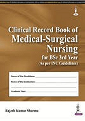 Stock image for CLINICAL RECORD BOOK OF MEDICAL-SURGICAL NURSING FOR BSC 3RD YEAR (AS PER INC GUIDELINES) for sale by Books Puddle