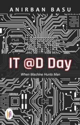 Stock image for IT @D day : when machine hunts man [Sep 01, 2017] Anirban, Basu, for sale by dsmbooks