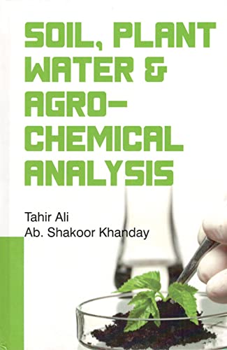 Stock image for Soil Plant Water and Agro-Chemical Analysis for sale by Vedams eBooks (P) Ltd