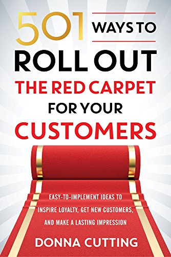 Stock image for 501 Ways to Roll Out the Red Carpet for your Customers : Easy - To - Implement Ideas to Inspire Loyalty, Get New Customers, and Make a Lasting . [Paperback] [Jan 01, 2017] Donna Cutting for sale by HPB-Red