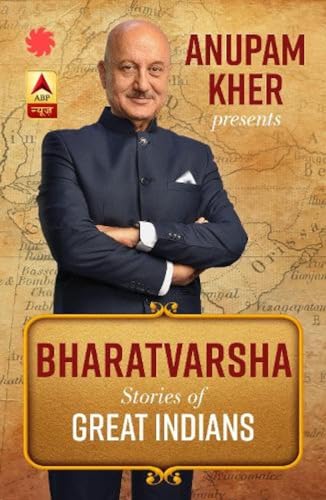 Stock image for "ANUPAM KHERPRESENTSBHARATVARSHAStories of Great Indians" for sale by Books Puddle