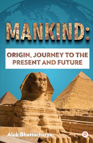 Imagen de archivo de Mankind: Origin, Journey to the Present and Future a la venta por Lucky's Textbooks