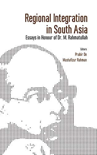 Stock image for Regional Integration in South Asia : Essays in Honour of Dr M Rahmatullah for sale by Books Puddle
