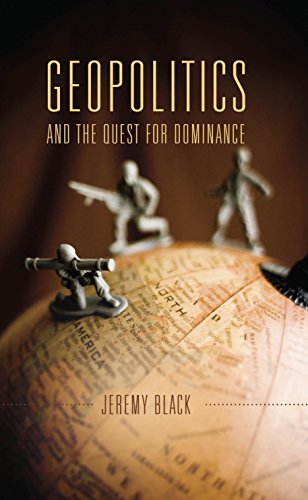 9789386288530: Geopolitics and the Quest for Dominance [paperback] Jeremy Black [Jan 01, 2017]