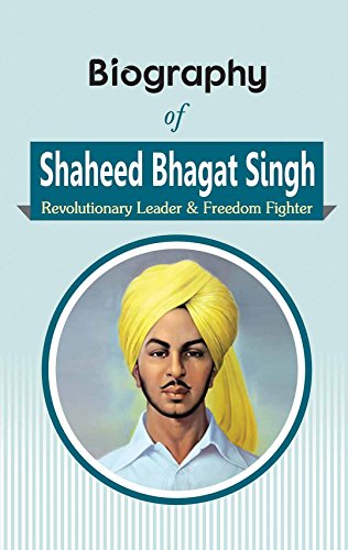 Stock image for Biography of Shaheed Bhagat Singh: Revolutionary Leader & Freedom Fighter for sale by Books Puddle