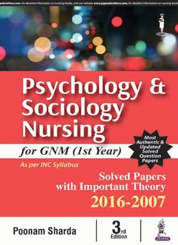 Stock image for PSYCHOLOGY & SOCIOLOGY NURSING FOR GNM (1ST YEAR) SOLVED PAPERS WITH IMP. THEORY 2016-2007 for sale by Books Puddle