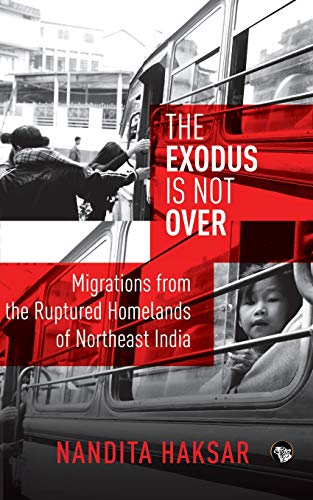 Stock image for The Exodus is Not Over Migrations from the Ruptured Homelands of Northeast India for sale by PBShop.store US