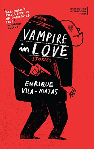 9789386338822: Vampire in Love: Stories [Paperback] [Jan 01, 2017] Enrique Vila-Matas (Translated by Margaret Jull Costa)