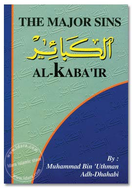 Stock image for The Major Sins Al-Kaba?Ir Muhammad Bin Ahmad Bin?Uthman Adh-Dhahabi Idara for sale by Majestic Books