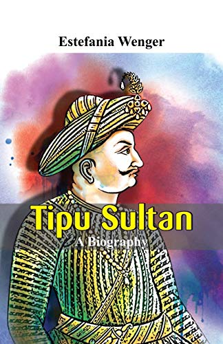 9789386367440: Tipu Sultan - A Biography