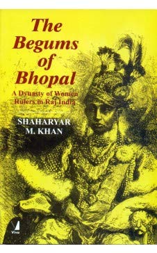 9789386385543: the begums of bhopal: a dynasty of women rulers in raj india