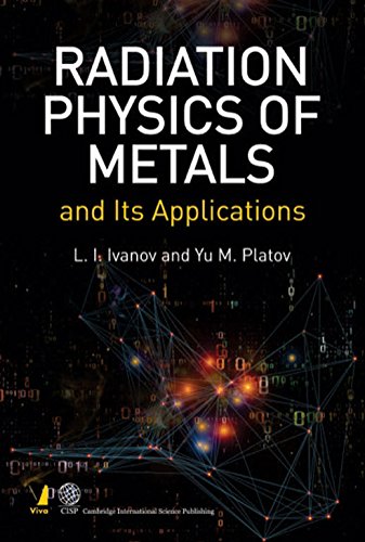 Imagen de archivo de RADIATION PHYSICS OF METALS AND ITS APPLICATIONS a la venta por Books in my Basket