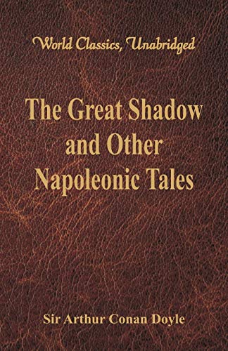 Imagen de archivo de THE GREAT SHADOW AND OTHER NAPOLEONIC TALES (WORLD CLASSICS, UNABRIDGED) a la venta por KALAMO LIBROS, S.L.