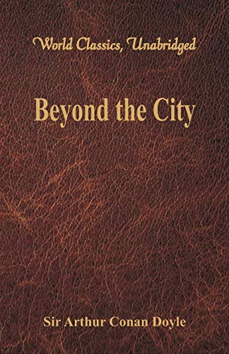 Imagen de archivo de Beyond the City (World Classics, Unabridged) a la venta por Lucky's Textbooks
