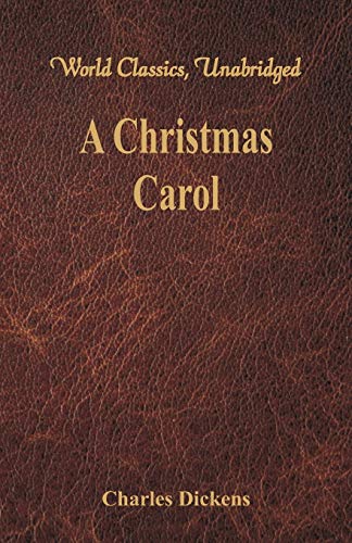 Stock image for A Christmas Carol: A Ghost Story of Christmas (World Classics, Unabridged) for sale by Books Puddle