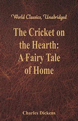 Imagen de archivo de The Cricket on the Hearth: A Fairy Tale of Home (World Classics, Unabridged) a la venta por Lucky's Textbooks