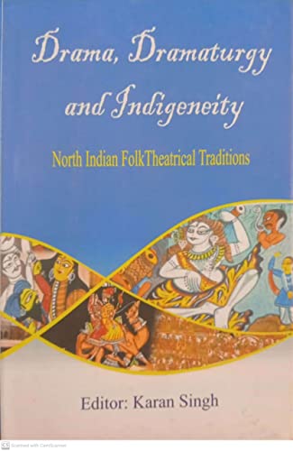Beispielbild fr Drama Dramaturgy and Indigeneity: North Indian Folk Theatrical Traditions By Ed. Karan Singh zum Verkauf von Books Puddle