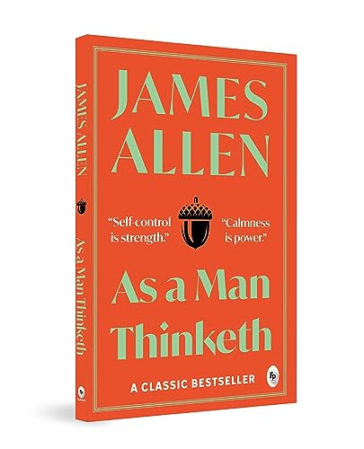 9789386538178: As a man thinketh: A Masterpiece on Self-Improvement Personal Development Positive Thinking Self-Help Philosophy Inner Peace Manifestation Gratitude Offers Practical Wisdom and Inspiring Reflections