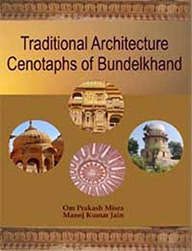 Stock image for Traditional Architecture Cenotaphs of Bundelkhand for sale by Vedams eBooks (P) Ltd