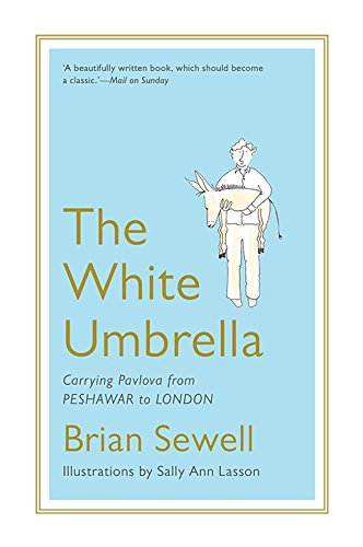 Stock image for The White Umbrella: Carrying Pavlova From Peshawar To London for sale by Books in my Basket