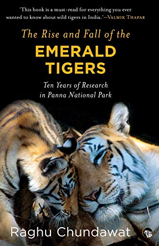 Beispielbild fr The Rise and Fall of the Emerald Tigers: Ten Years of Research in Panna National Park zum Verkauf von WorldofBooks