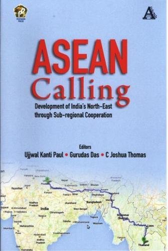 Beispielbild fr ASEAN Calling: Development of India's North-East through Sub-Regional Cooperation zum Verkauf von GF Books, Inc.