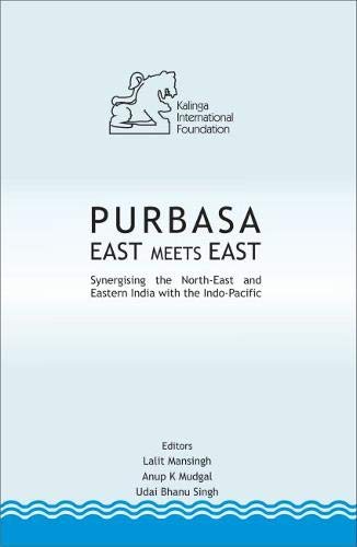 Imagen de archivo de Purbasa East Meets East : Synergising the North-East and Eastern India with the Indo-Pacific a la venta por Vedams eBooks (P) Ltd