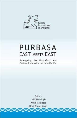 9789386618641: PURBASA East Meets East: Synergising the North-East and Eastern India with the Indo-Pacific