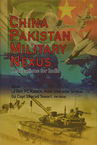 Stock image for China Pakistan Military Nexus: Implications for India for sale by Books in my Basket