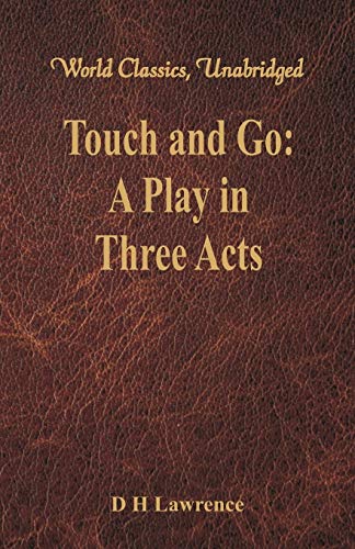 Stock image for Touch and Go: A Play in Three Acts (World Classics, Unabridged) for sale by Chiron Media