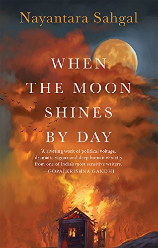 9789386702111: When the Moon Shines by Day [Hardcover] [Jan 01, 2017] Nayantara Sahgal