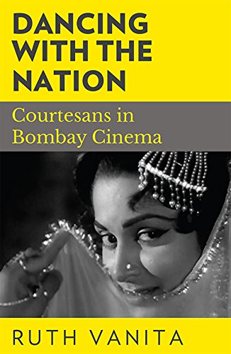 Stock image for Dancing with the Nation: Courtesans in Bombay Cinema for sale by Majestic Books