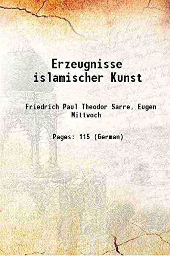 Stock image for Erzeugnisse islamischer Kunst 1906 for sale by Books Puddle