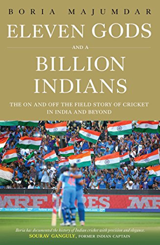 9789386797186: Eleven Gods and a Billion Indians: The On and Off the Field Story of Cricket in India and Beyond