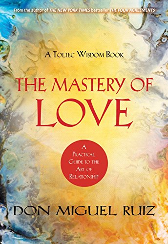 9789386832061: MASTERY OF LOVE : A PRACTICAL GUIDE TO THE ART OF RELATIONSHIP A TOLTEC WISDOM BOOK [Paperback] DON MIGUEL RUIZ
