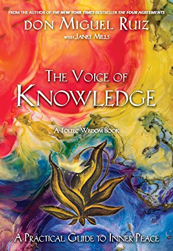 9789386832313: The Voice Of Knowledge: A Practical Guide To Inner Peace – A Toltec Wisdom Book [Paperback] don Miguel Ruiz, Janet Mills